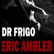 Dr Frigo | [Eric Ambler]