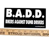 BADD Bikers Against Dumb Drivers Bumper Sticker / Decal