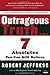 Outrageous Truth...: Seven Absolutes You Can Still Believe