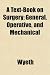 A Text-Book on Surgery; General, Operative, and Mechanical