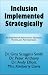 Inclusion Implemented Strategically: An Inspirational Resource for Educators, Parents...