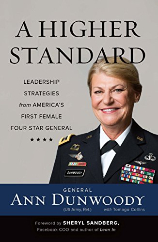 A Higher Standard: Leadership Strategies from America's First Female Four-Star General A Higher Standard: Leadership Strategies from America's First Female Four-Star General