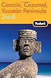 Fodor's Cancun, Cozumel & the Yucatan Peninsula 2008 (Fodor's Gold Guides)