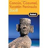 Fodor's Cancun, Cozumel & the Yucatan Peninsula 2008 (Fodor's Gold Guides)