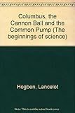 Columbus, the cannon ball and the common pump