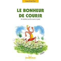 Le bonheur de courir : Se r�aliser par la course � pied