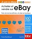 Acheter et vendre sur eBay : Faire de bonnes affaires et créer sa boutique