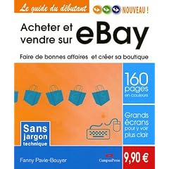 Acheter et vendre sur eBay : Faire de bonnes affaires et cr�er sa boutique