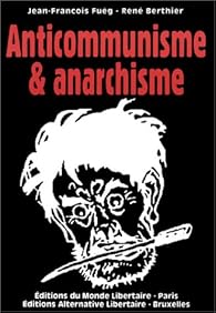 L'Anticommunisme des anarchistes, suivi de 'L'Anarchisme dans le miroir de Maximilien Rubel' par Füeg