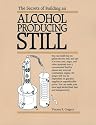 The Secrets of Building an Alcohol Producing Still.