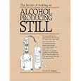 The Secrets of Building an Alcohol Producing Still.