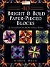 40 Bright & Bold Paperpieced Blocks: 12 Inch Designs from Carol Doak