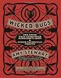 Wicked Bugs: The Louse That Conquered Napoleon's Army & Other Diabolical Insects