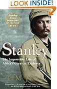 Stanley: Africa's Greatest Explorer: The Impossible Life of Africa's Greatest Explorer