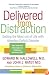 Delivered from Distraction: Getting the Most out of Life with Attention Deficit Disorder