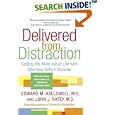 Delivered from Distraction: Getting the Most out of Life with Attention Deficit Disorder by  Edward M. Md Hallowell and John J. Md Ratey
