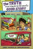 The Truth Never Stands in the Way of a Good Story!