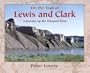 On the Trail of Lewis and Clark: A Journey Up the Missouri River