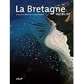 La Bretagne : Vue du ciel