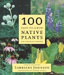 100 Easy-To-Grow Native Plants: For C...