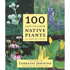 100 Easy-To-Grow Native Plants: For Canadian Gardens
