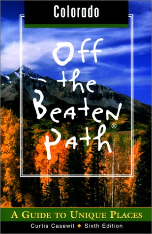 City Travel Guides Discounted  Books : Colorado Off the Beaten Path, 6th: A Guide to Unique Places
