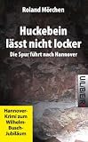 Produkt-Bild: Huckebein l&auml;sst nicht locker: Die Spur f&uuml;hrt nach Hannover