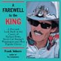 A Farewell to the King: A Personal Look Back at the Career of Richard Petty, Stock Car Racing's Winningest and Most Popular Driver