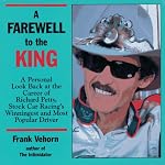 Farewell to the King: A Personal Look Back at the Career of Richard Petty, Stock Car Racing's Winningest and Most Popular Driver book cover