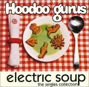 Hoodoo Gurus - Electric Soup: The Singles Collection - Zortam Music