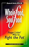 Whole Food, Soul Food: Finger Lickin' Way to Fight the Fat