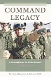 Command Legacy: A Tactical Primer for Junior Leaders