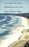 Quisiera Ser...: Cada Parte de Tu Ser... (Poemas de Amor) (Spanish Edition)