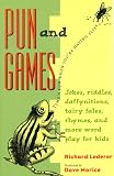 Pun and Games: Jokes, Riddles, Daffynitions, Tairy Fales, Rhymes and More Wordplay for Kids