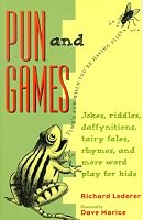 Pun and Games: Jokes, Riddles, Daffynitions, Tairy Fales, Rhymes, and More Word Play for Kids