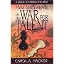 How to Compete in the War for Talent : A Guide to &hellip by Carol A. Hacker