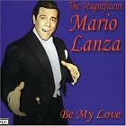 The Magnificent Mario Lanza: Be My Love by  ?, Irving Aaronson, Beelby, Nicholas Brodszky, and Callinicos 