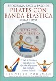Programa paso a paso de pilates con banda elastica/ Simply Pilates With Stretchband