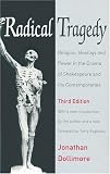 Radical Tragedy: Religion, Ideology and Power in the Drama of Shakespeare and His Contemporaries