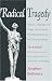 Search : Radical Tragedy: Religion, Ideology and Power in the Drama of Shakespeare and His Contemporaries