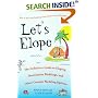 Let's Elope: The Definitive Guide to Eloping, Destination Weddings, and Other Creative Wedding Options