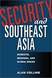 Security and Southeast Asia: Domestic, Regional, and Global Issues