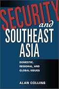 Security and Southeast Asia: Domestic, Regional, and Global Issues