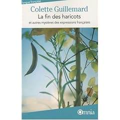 La Fin des haricots : Et autres myst�res des expressions fran�aises