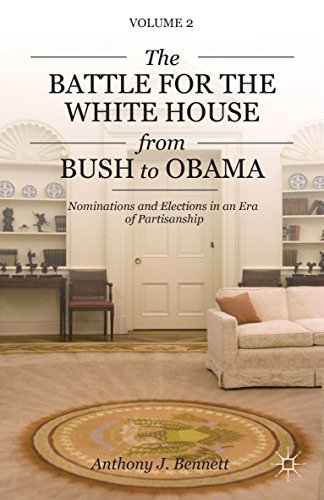 The Battle for the White House from Bush to Obama: Nominations and Elections in an Era of Partisanship (Pursuit of the Presidency)