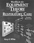 Workbook for Equipment Theory for Respiratory Care