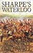 Sharpe's Waterloo: Richard Sharpe and the Waterloo Campaign, 15 June to 18 June 1815
