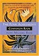The Four Agreements Companion Book: Using the Four Agreements to Master the Dream of Your Life (Toltec Wisdom)