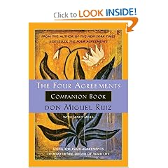 The Four Agreements Companion Book : Using the Four Agreements to Master the Dream of Your Life