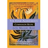 The Four Agreements Companion Book : Using the Four Agreements to Master the Dream of Your Life